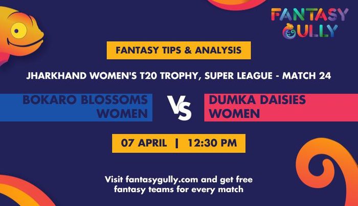 BOK-W vs DUM-W (Bokaro Blossoms Women vs Dumka Daisies Women), Super League - Match 24