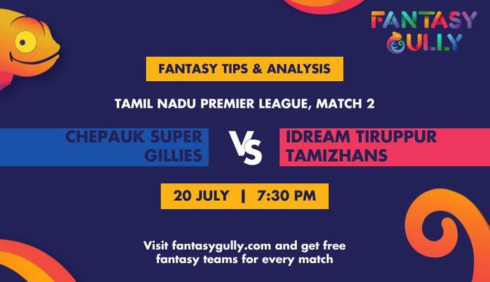 Chepauk Super Gillies vs IDream Tiruppur Tamizhans, Match 2