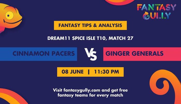 Cinnamon Pacers vs Ginger Generals, Match 27