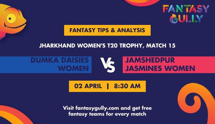 DUM-W vs JAM-W (Dumka Daisies Women vs Jamshedpur Jasmines Women), Match 15