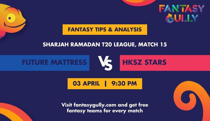 FM vs HKZ (Future Mattress vs HKSZ Stars), Match 15