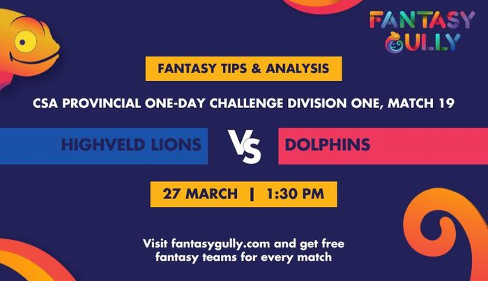 Highveld Lions बनाम Dolphins, Match 19