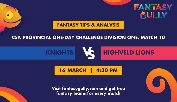 Knights बनाम Highveld Lions, Match 10