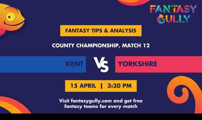 Kent vs Yorkshire, Match 12