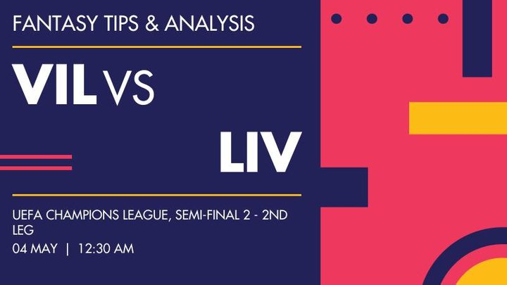 VIL vs LIV, Semi-Final 2 - 2nd Leg