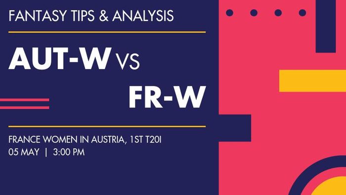 AUT-W vs FR-W (Austria Women vs France Women), 1st T20I