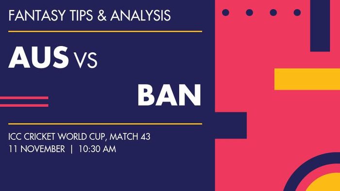 AUS vs BAN (Australia vs Bangladesh), Match 43