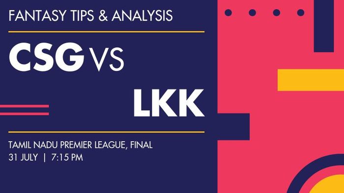 CSG vs LKK (Chepauk Super Gillies vs Lyca Kovai Kings), Final