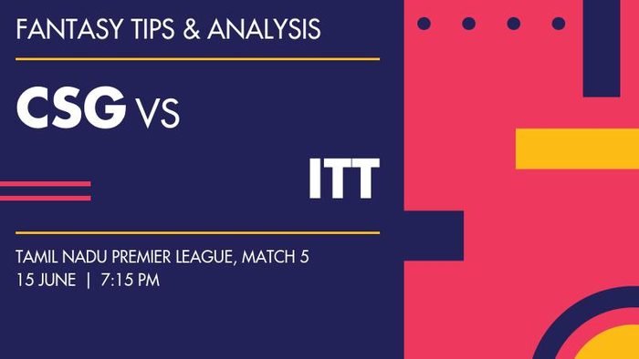 CSG vs ITT (Chepauk Super Gillies vs IDream Tiruppur Tamizhans), Match 5