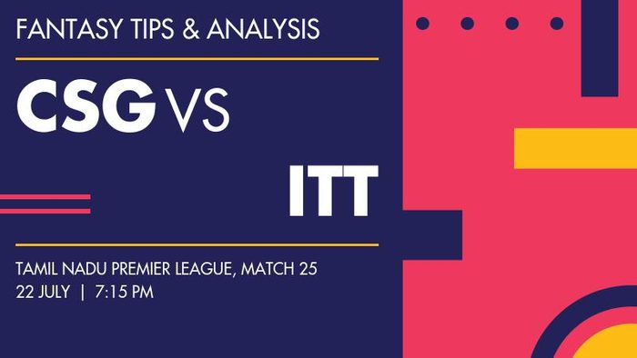 CSG vs ITT (Chepauk Super Gillies vs IDream Tiruppur Tamizhans), Match 25