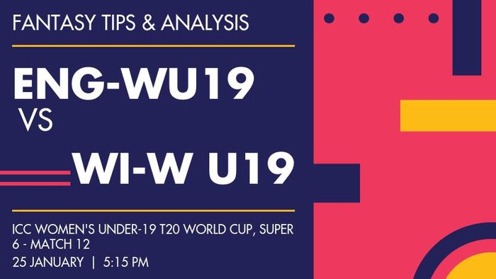 EN-WU19 vs WI-WU19 (England Women Under-19 vs West Indies Women Under-19), Super 6 - Match 12