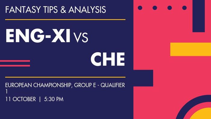 ENG-XI vs CHE (England XI vs Switzerland), Group E - Qualifier 1