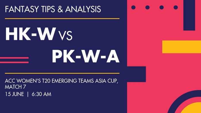 HK-W vs PK-W-A (Hong Kong Women vs Pakistan A Women), Match 7