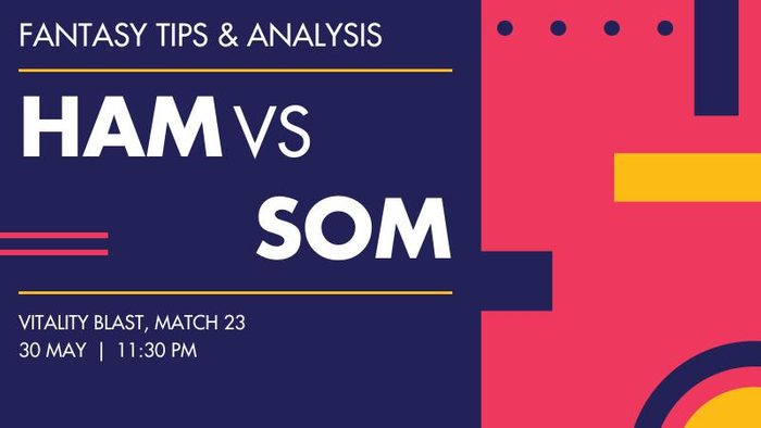 HAM vs SOM (Hampshire vs Somerset), Match 23