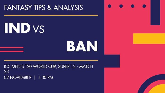 IND vs BAN (India vs Bangladesh), Super 12 - Match 23