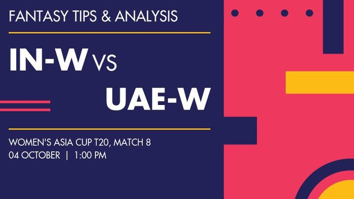 IN-W vs UAE-W (India Women vs United Arab Emirates Women), Match 8
