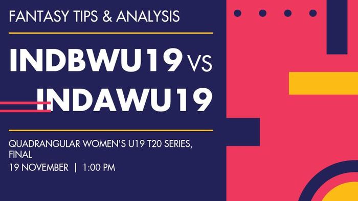 INDBWU19 vs INDAWU19 (India B Women Under-19 vs India A Women Under-19), Final