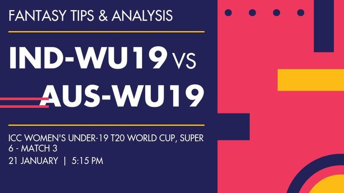 IND-WU19 vs AUS-WU19 (India Women Under-19 vs Australia Women Under-19), Super 6 - Match 3