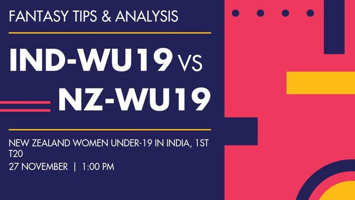 IND-WU19 vs NZ-WU19 (India Women Under-19 vs New Zealand Women Under-19), 1st T20