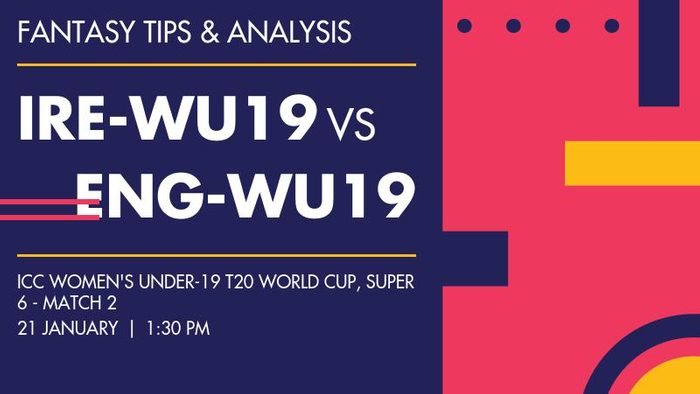 IRE-WU19 vs ENG-WU19 (Ireland Women Under-19 vs England Women Under-19), Super 6 - Match 2
