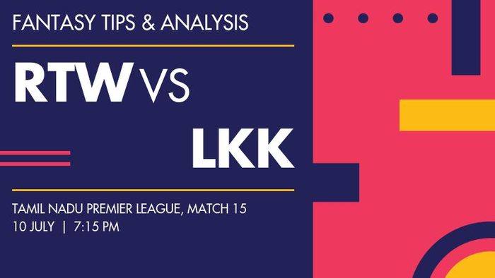 RTW vs LKK (Ruby Trichy Warriors vs Lyca Kovai Kings), Match 15