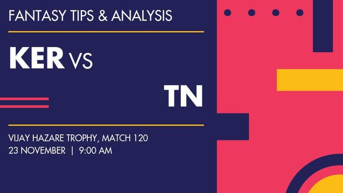 KER vs TN (Kerala vs Tamil Nadu), Match 120