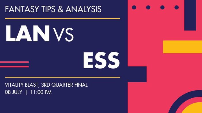 LAN vs ESS (Lancashire vs Essex), 3rd Quarter Final