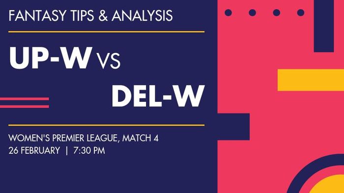 UP-W vs DEL-W (UP Warriorz vs Delhi Capitals), Match 4