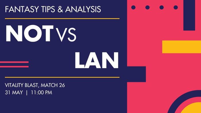 NOT vs LAN (Nottinghamshire vs Lancashire), Match 26
