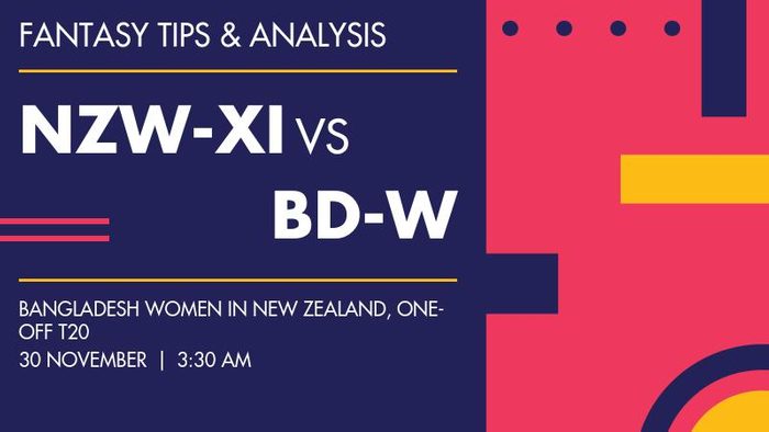 NZW-XI vs BAN-W (New Zealand Women XI vs Bangladesh Women), One-off T20
