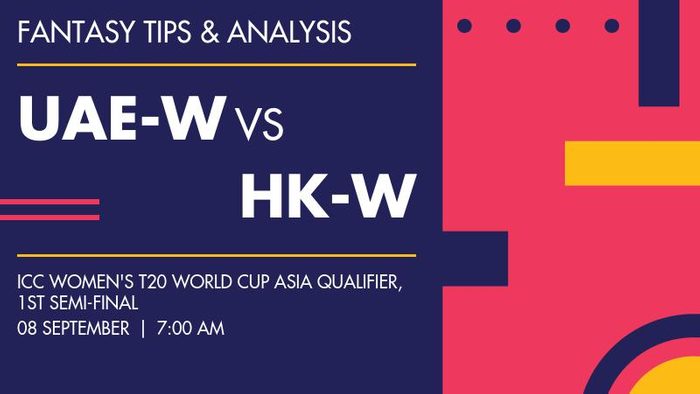 UAE-W vs HK-W (United Arab Emirates Women vs Hong Kong Women), 1st Semi-Final