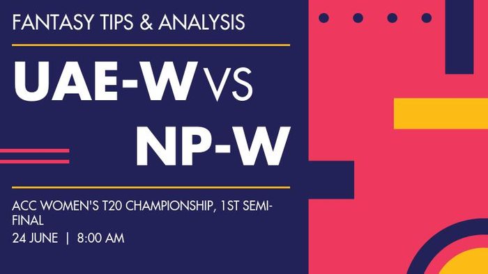 UAE-W vs NP-W (United Arab Emirates Women vs Nepal Women), 1st Semi-Final