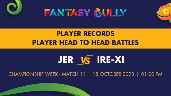 JER vs IRE-XI player battle, player records and player head to head records for Championship Week - Match 11, European Championship 2023