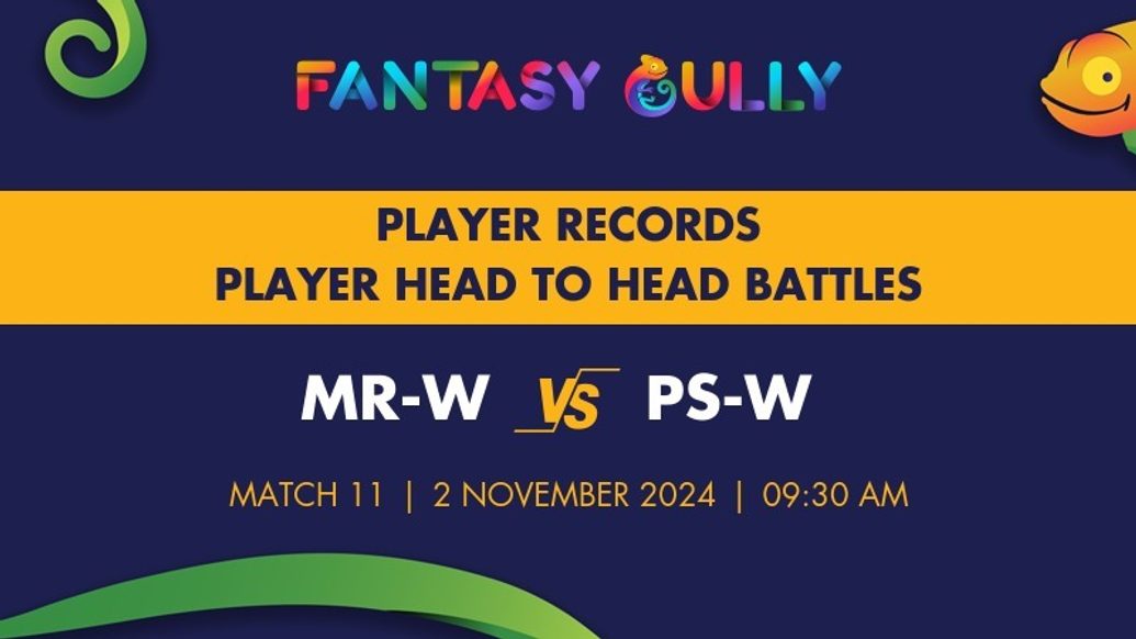 MR-W vs PS-W player battle, player records and player head to head records for Match 11, Women's Big Bash League 2024