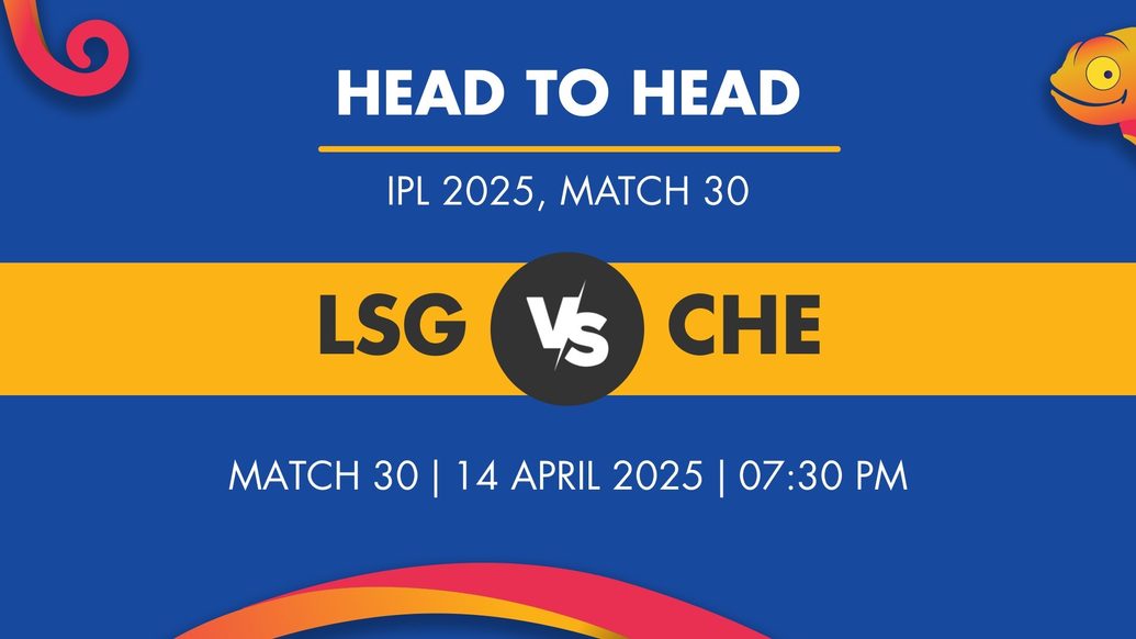 LSG vs CHE Player Stats for Match 30, LSG vs CHE Prediction Who Will Win Today's IPL Match Between Lucknow Super Giants and Chennai Super Kings