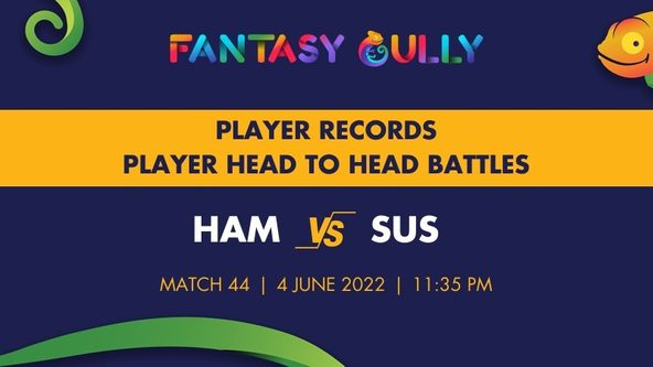 HAM vs SUS player battle, player records and player head to head records for Match 44, English T20 Blast 2022