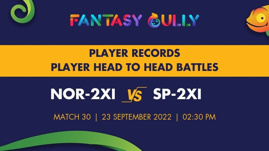 NOR-2XI vs SP-2XI player battle, player records and player head to head records for Match 30, Cricket Associations T20 2022