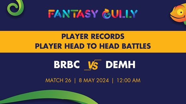 BRBC vs DEMH player battle, player records and player head to head records for the Match 26, Dream11 Guyana T10 Blast 2024